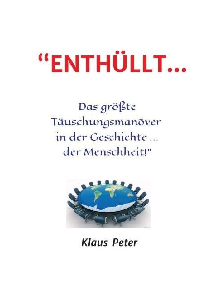 "ENTHÜLLT ... Das größte Täuschungsmanöver  in der Geschichte ... der Menschheit!"