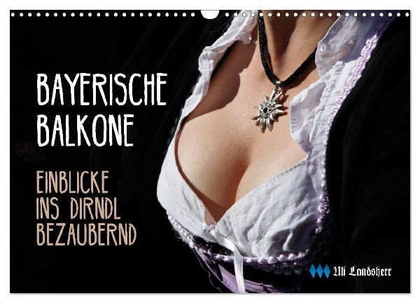 Bayerische Balkone, Einblicke ins Dirndl - bezaubernd (Wandkalender 2026 DIN A3 quer), CALVENDO Monatskalender