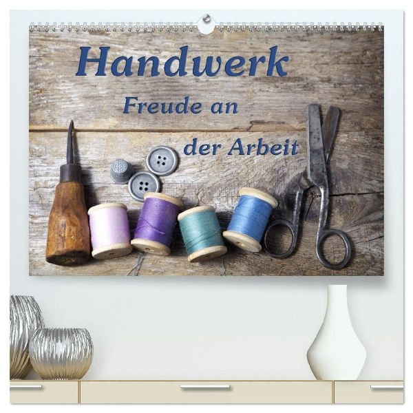 Handwerk - Freude an der Arbeit (hochwertiger Premium Wandkalender 2026 DIN A2 quer), Kunstdruck in Hochglanz