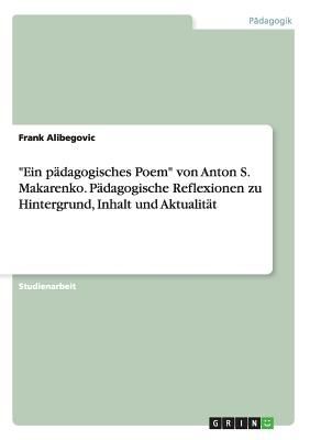 "Ein pädagogisches Poem" von Anton S. Makarenko. Pädagogische Reflexionen zu Hintergrund, Inhalt und Aktualität