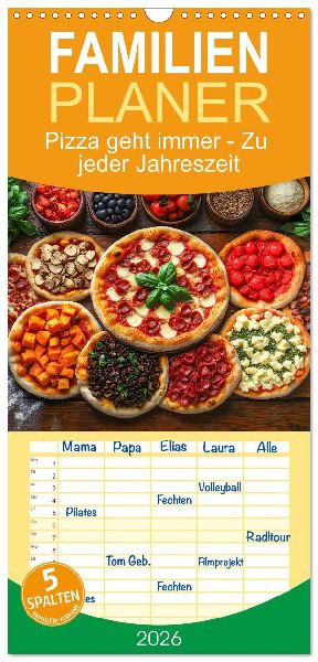 Familienplaner 2026 - Pizza geht immer - Zu jeder Jahreszeit mit 5 Spalten (Wandkalender, 21 x 45 cm) CALVENDO