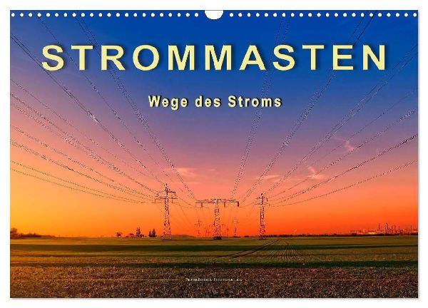 Strommasten - Wege des Stroms (Wandkalender 2026 DIN A3 quer), CALVENDO Monatskalender