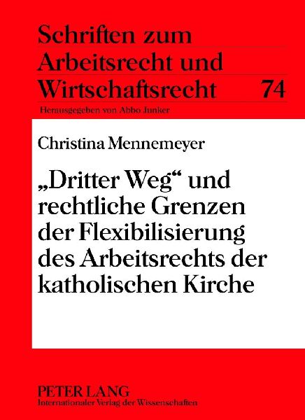 'Dritter Weg' und rechtliche Grenzen der Flexibilisierung des Arbeitsrechts der katholischen Kirche