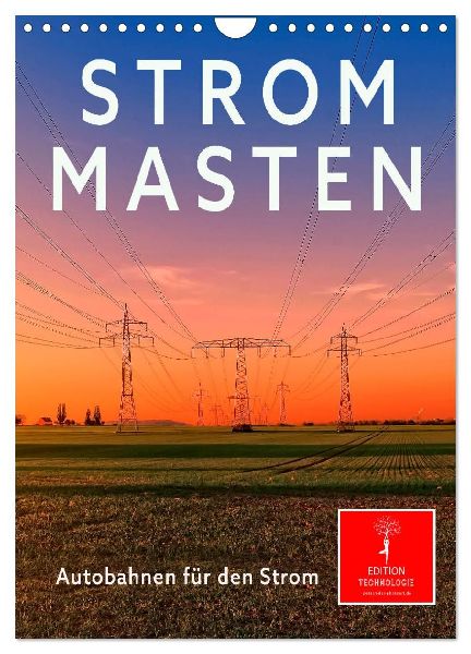 Strommasten - Autobahnen für den Strom (Wandkalender 2026 DIN A4 hoch), CALVENDO Monatskalender
