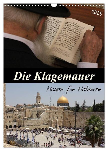 Die Klagemauer - Mauer für Nationen 2026 (Wandkalender 2026 DIN A3 hoch), CALVENDO Monatskalender