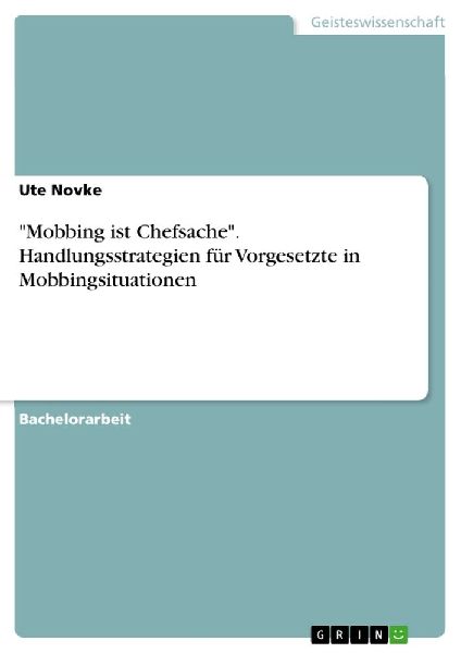 "Mobbing ist Chefsache". Handlungsstrategien für Vorgesetzte in Mobbingsituationen