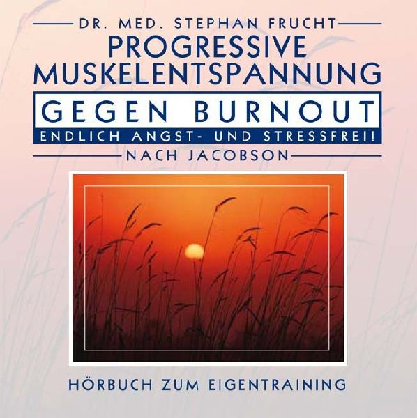 Progressive Muskelentspannung gegen Burn Out