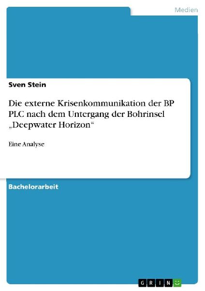 Die externe Krisenkommunikation der BP PLC nach dem Untergang der Bohrinsel "Deepwater Horizon"