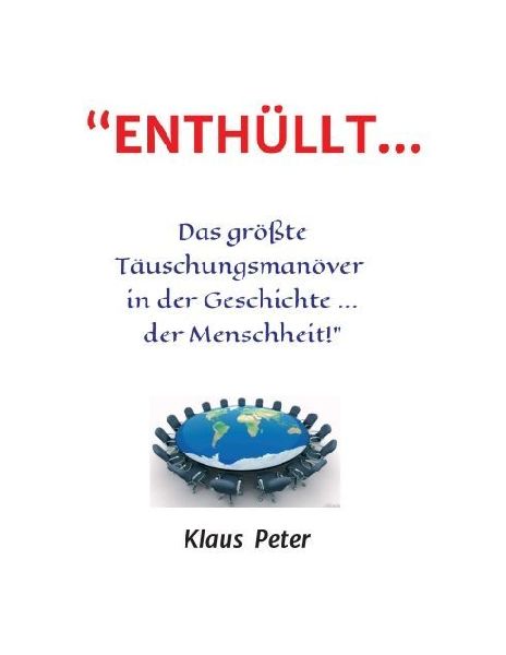 "ENTHÜLLT ... Das größte Täuschungsmanöver  in der Geschichte ... der Menschheit!"
