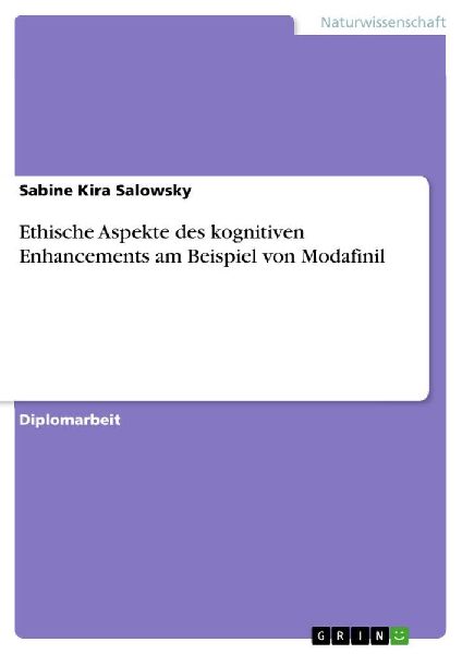 Ethische Aspekte des kognitiven Enhancements am Beispiel von Modafinil