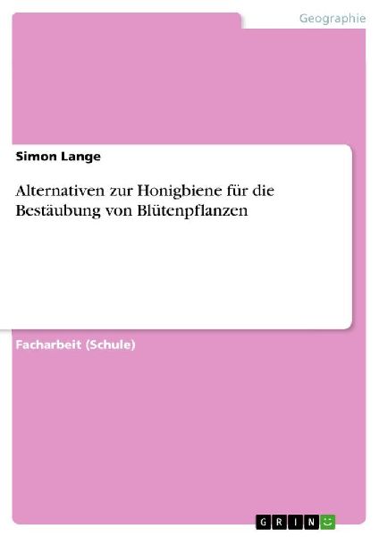 Alternativen zur Honigbiene für die Bestäubung von Blütenpflanzen