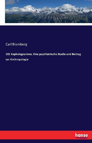 101 Kephalogramme. Eine psychiatrische Studie und Beitrag zur Anthropologie