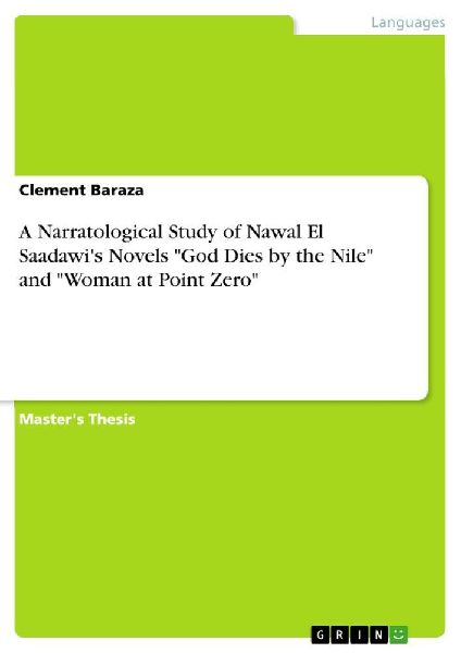 A Narratological Study of Nawal El Saadawi's Novels "God Dies by the Nile" and "Woman at Point Zero"