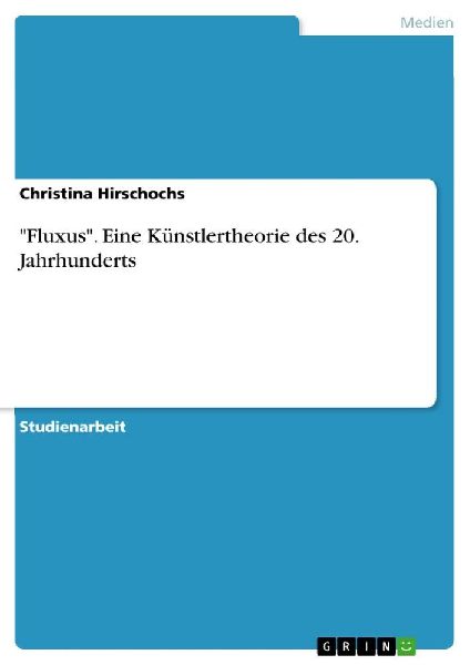 "Fluxus". Eine Künstlertheorie des 20. Jahrhunderts