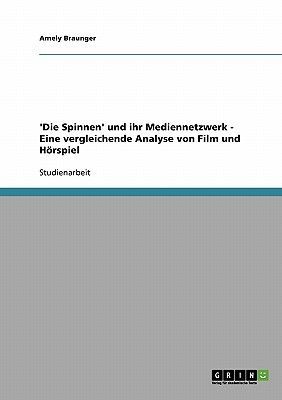 'Die Spinnen' und ihr Mediennetzwerk - Eine vergleichende Analyse von Film und Hörspiel