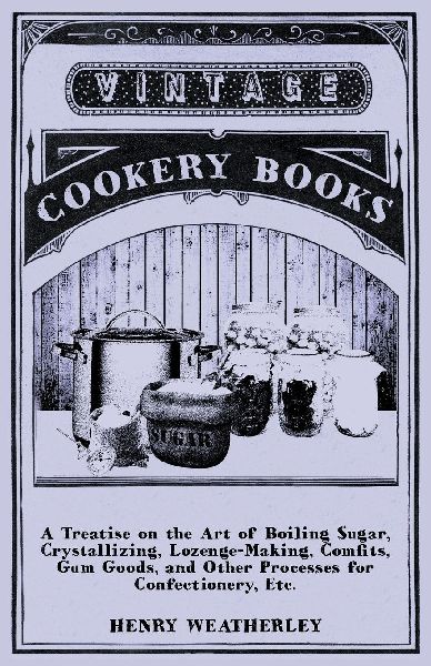 A Treatise On The Art Of Boiling Sugar
