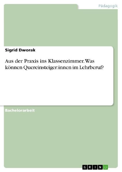 Aus der Praxis ins Klassenzimmer. Was können Quereinsteiger:innen im Lehrberuf?