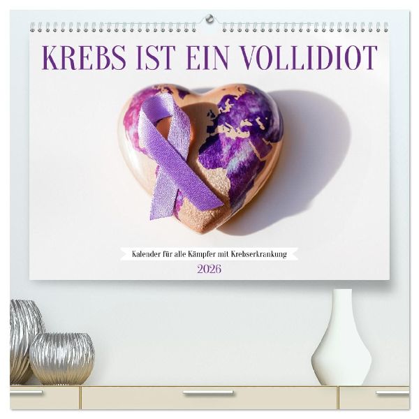 Krebs ist ein Vollidiot - Kalender für alle Kämpfer mit Krebserkrankung (hochwertiger Premium Wandkalender 2026 DIN A2 quer), Kunstdruck in Hochglanz