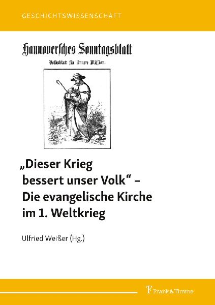 "Dieser Krieg bessert unser Volk" - Die evangelische Kirche im 1. Weltkrieg