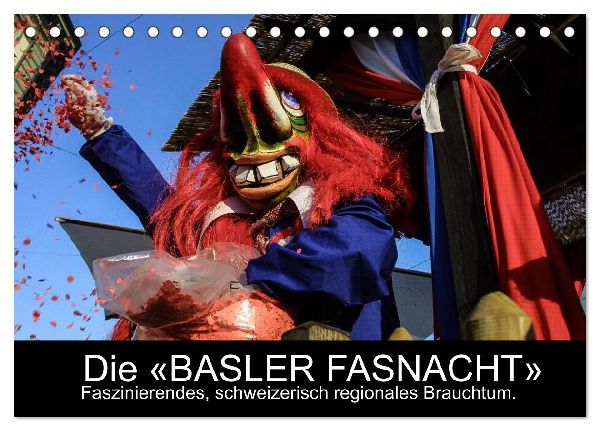 BASLER FASNACHT - Faszinierendes, schweizerisch regionales Brauchtum. (Tischkalender 2026 DIN A5 quer), CALVENDO Monatskalender