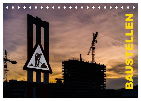 Baustellen (Tischkalender 2026 DIN A5 quer), CALVENDO Monatskalender