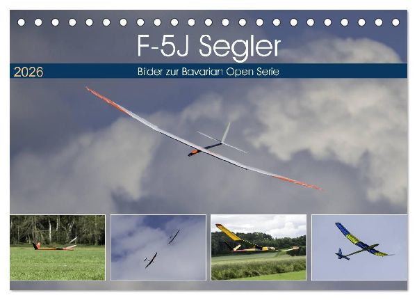 F-5J Segler, Bilder zur Bavarian Open Serie (Tischkalender 2026 DIN A5 quer), CALVENDO Monatskalender
