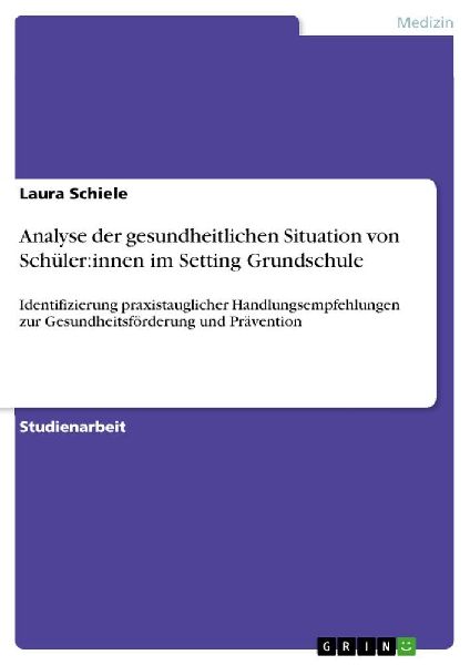 Analyse der gesundheitlichen Situation von Schüler:innen im Setting Grundschule