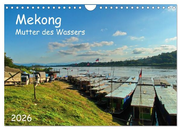 Mekong, Mutter des Wassers (Wandkalender 2026 DIN A4 quer), CALVENDO Monatskalender