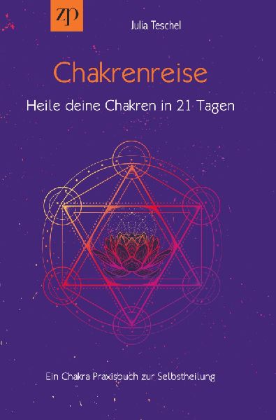 Chakrenreise - Heile deine Chakren in 21 Tagen
