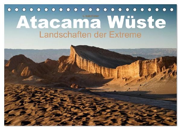 Atacama Wüste - Landschaften der Extreme (Tischkalender 2026 DIN A5 quer), CALVENDO Monatskalender