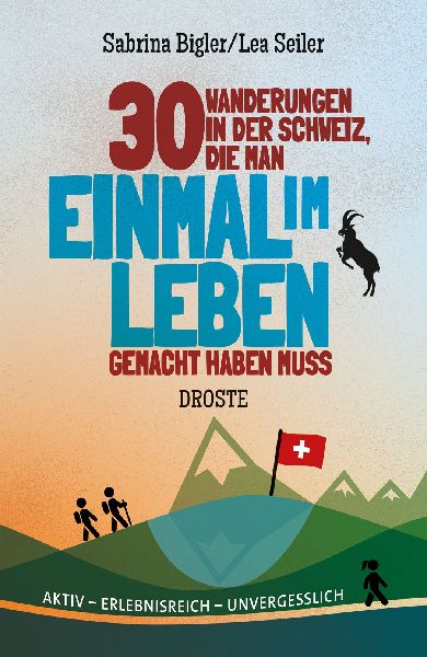 30 Wanderungen in der Schweiz, die man einmal im Leben gemacht haben muss