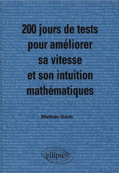 200 jours de tests pour améliorer sa vitesse et son intuition mathématiques/ Mathématiques MPSI-PCSI