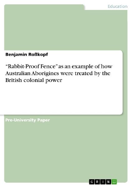 "Rabbit-Proof Fence" as an example of how Australian Aborigines were treated by the British colonial power