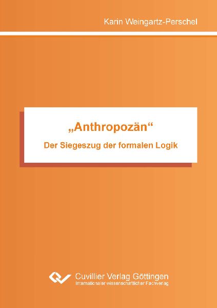 "Anthropozän". Der Siegeszug der formalen Logik