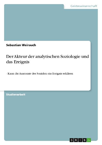 Der Akteur der analytischen Soziologie und das Ereignis