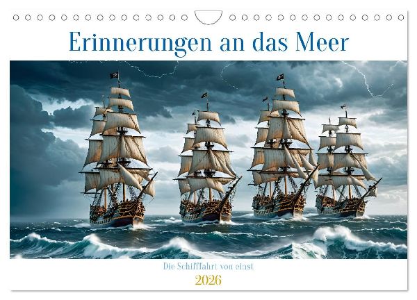 Erinnerungen an das Meer. Die Schifffahrt von einst (Wandkalender 2026 DIN A4 quer), CALVENDO Monatskalender