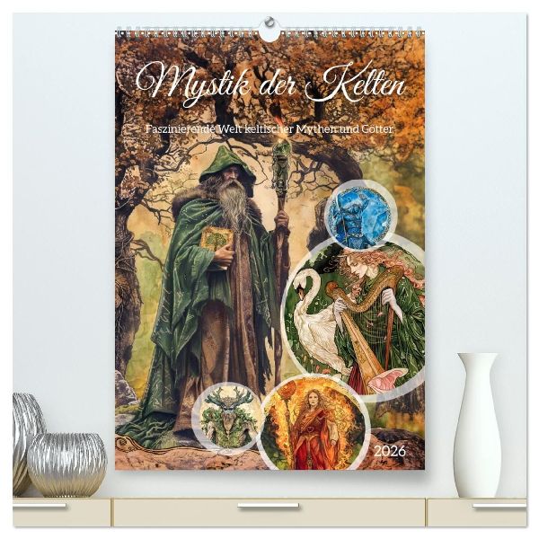 Mystik der Kelten - Faszinierende Welt keltischer Mythen und Götter (hochwertiger Premium Wandkalender 2026 DIN A2 hoch), Kunstdruck in Hochglanz
