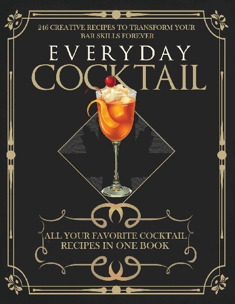 246 of Your Favorite Cocktail Recipes in One Book