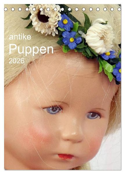 antike Puppen 2026 (Tischkalender 2026 DIN A5 hoch), CALVENDO Monatskalender
