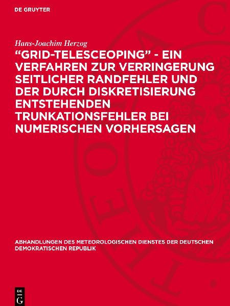 "Grid-telesceoping" - ein Verfahren zur Verringerung seitlicher Randfehler und der durch Diskretisierung entstehenden Trunkationsfehler bei numerischen Vorhersagen