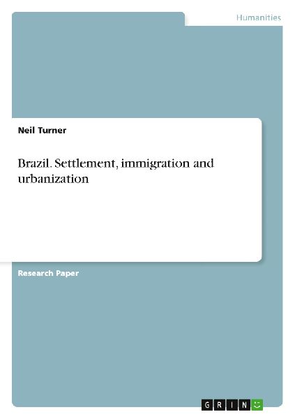 Brazil. Settlement, immigration and urbanization