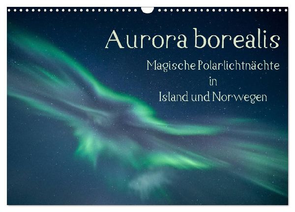 Aurora borealis - Magische Polarlichtnächte in Island und Norwegen (Wandkalender 2026 DIN A3 quer), CALVENDO Monatskalender