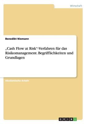 "Cash Flow at Risk"-Verfahren für das Risikomanagement. Begrifflichkeiten und Grundlagen