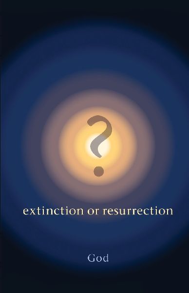 ? Extinction or Resurrection