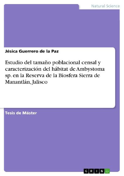 Estudio del tamaño poblacional censal y caracterización del hábitat de Ambystoma sp. en la Reserva de la Biosfera Sierra de Manantlán, Jalisco