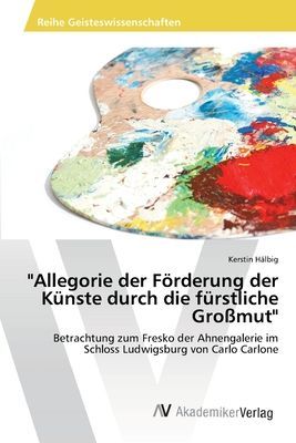 "Allegorie der Förderung der Künste durch die fürstliche Großmut"