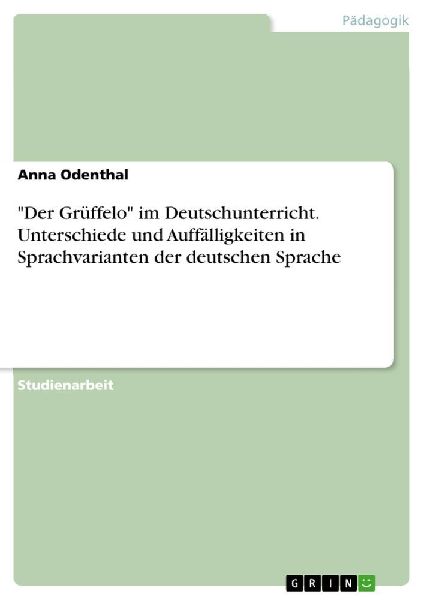 "Der Grüffelo" im Deutschunterricht. Unterschiede und Auffälligkeiten in Sprachvarianten der deutschen Sprache