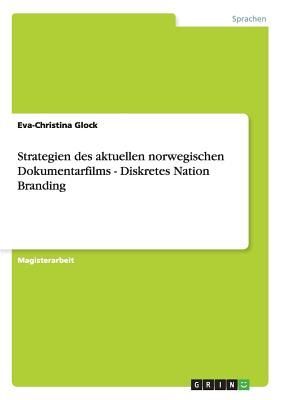 Strategien des aktuellen norwegischen Dokumentarfilms - Diskretes Nation Branding