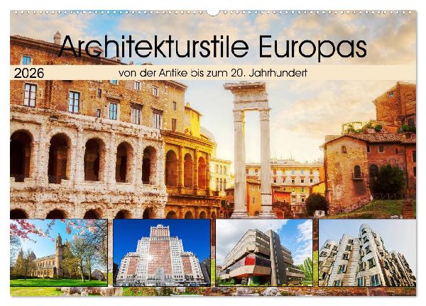 Architekturstile Europas - von der Antike bis zum 20. Jahrhundert (Wandkalender 2026 DIN A2 quer), CALVENDO Monatskalender