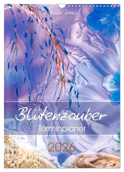 Blütenzauber - Familienplaner 2026 (Wandkalender 2026 DIN A3 hoch), CALVENDO Monatskalender